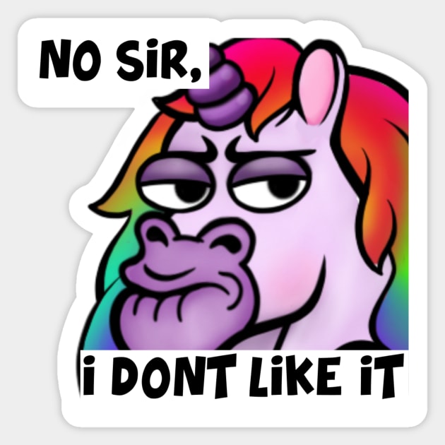 No sir, i dont like it Sticker by ITSaME_Alex